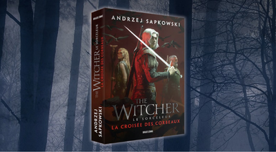 The Witcher - Le Sorceleur : la sortie mondiale du nouveau roman d'Andrzej Sapkowski, La Croisée des Corbeaux, en librairie le 1er octobre !