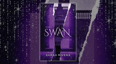 « Swan » : la nouvelle romance psychologique de Sarah Rivens bientôt en librairie
