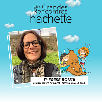 Les Grandes Rencontres Hachette, dédicaces de Thérèse Bonté, illustratrice de la collection Sami et Julie