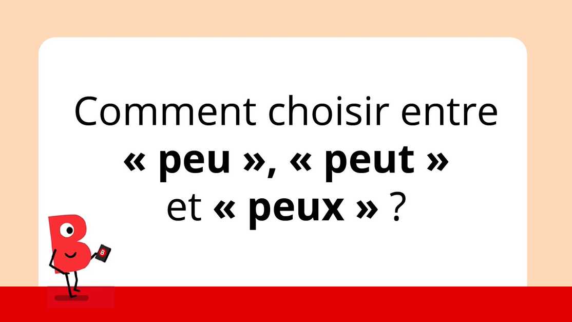Comment choisir entre « peu », « peut » et « peux » ? Bescherelle