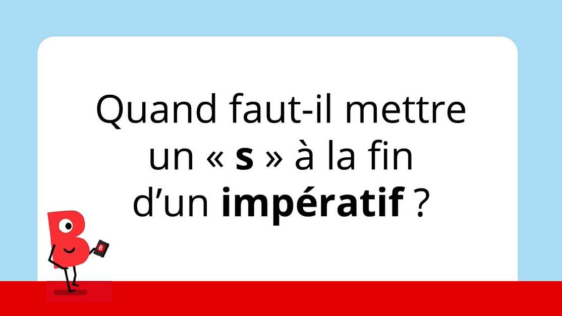 Quand faut-il mettre un « s » à la fin d'un impératif ? | Bescherelle