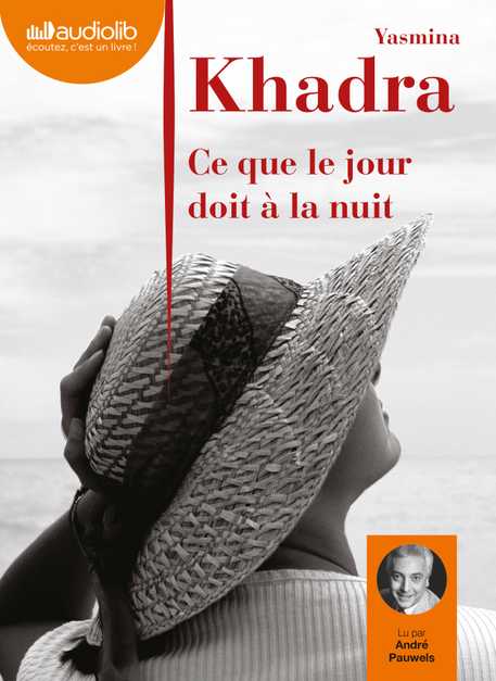 Ce que le jour doit à la nuit – Yasmina Khadra