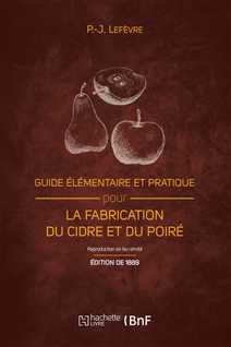 Guide élémentaire et pratique pour la fabrication du cidre et du poiré (Éd. 1889)