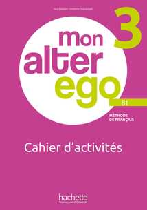 Mon alter ego 3 - Pack Cahier d'activités + Version numérique (B1