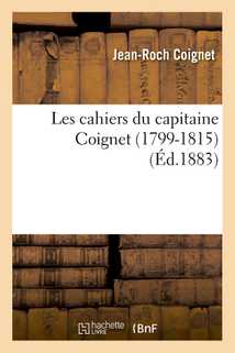 Les cahiers du capitaine Coignet (1799-1815) (Éd.1883)