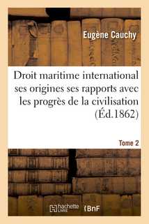 Le droit maritime international : considéré dans ses origines et dans ses rapports Tome 2