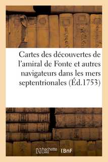 Cartes des découvertes de l'amiral de Fonte et autres navigateurs dans les mers septentrionales