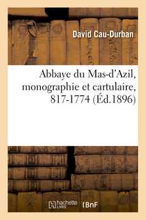 Abbaye du Mas-d'Azil, monographie et cartulaire, 817-1774