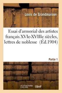Essai d'armorial des artistes français XVIe-XVIIIe siècles, lettres de noblesse Partie 1