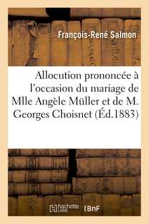 Allocution prononcée à l'occasion du mariage de Mlle Angèle Muller et de M. Georges Choisnet