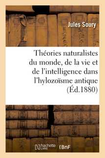 Théories naturalistes du monde, de la vie et de l'intelligence dans l'hylozoïsme antique