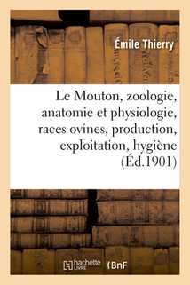 Le Mouton, zoologie, anatomie et physiologie, races ovines, production, exploitation,