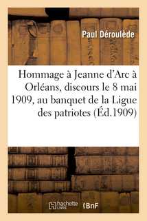 Hommage à Jeanne d'Arc : discours prononcé à Orléans, le 8 mai 1909, au banquet de