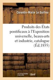 Produits des États pontificaux à l'Exposition universelle, beaux-arts et industrie, catalogue