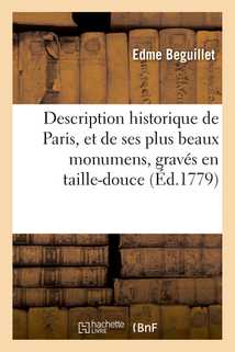 Description historique de Paris et de ses plus beaux monumens, gravés en taille-douce
