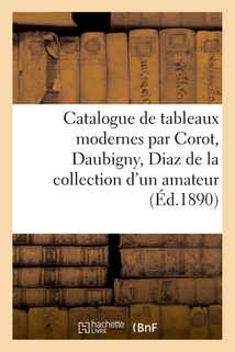 Catalogue de tableaux modernes par Corot, Daubigny, Diaz de la collection d'un amateur