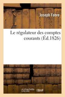 Le régulateur des comptes courants ou Tableau général de comptabilité, de finances