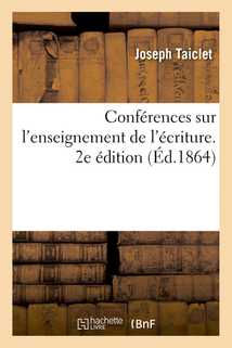 Conférences sur l'enseignement de l'écriture. 2e édition