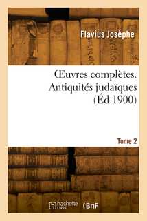 OEuvres complètes. Tome 2. Antiquités judaïques