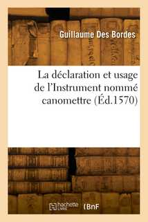 La déclaration et usage de l'Instrument nommé canomettre