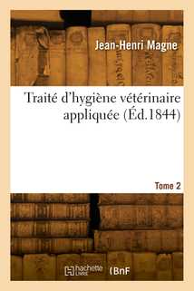Traité d'hygiène vétérinaire appliquée. Tome 2