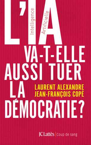 L Ia Va T Elle Aussi Tuer La Democratie De Jean Francois Cope Jc Lattes L Ia Va T Elle Aussi Tuer La Democratie De Jean Francois Cope Jc Lattes