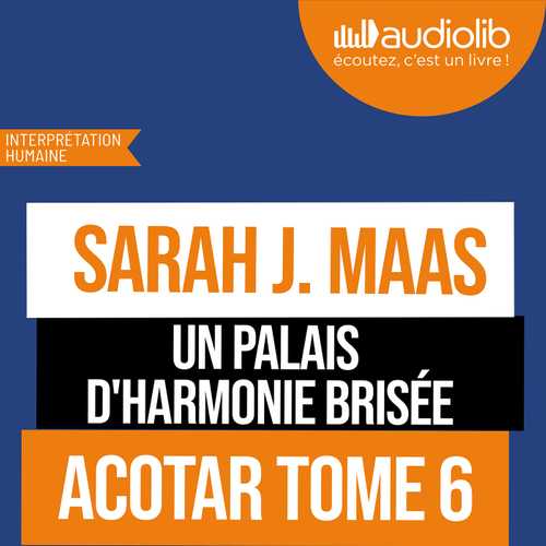 Un palais d'harmonie brisée (Fichier audio 2026), de Sarah J. Maas ...