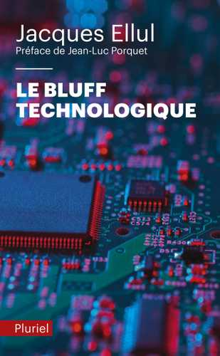 Le bluff technologique (Poche 2012), de Jacques Ellul | Hachette.fr