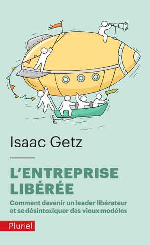 L'Entreprise libérée (Poche 2019), de Isaac Getz | Éditions Fayard