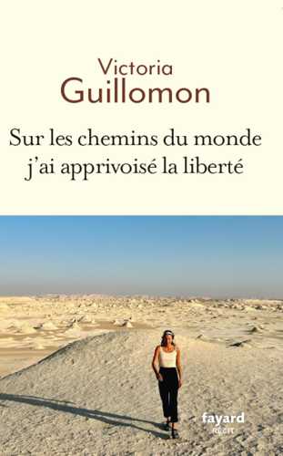 Sur les chemins du monde j'ai apprivoisé la liberté (Grand format ...