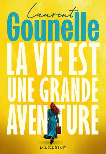 Gounelle : La vie est une grande aventure
