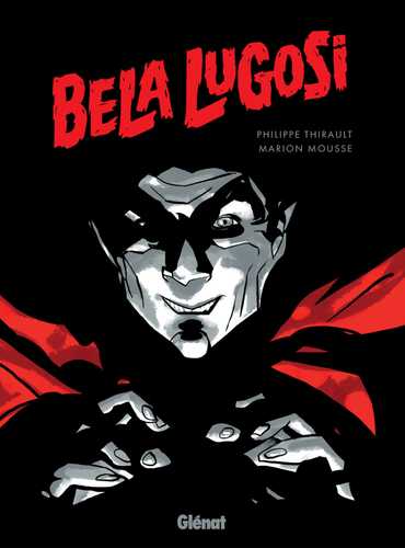 Bela Lugosi | Thirault, Philippe (1967-....). Auteur