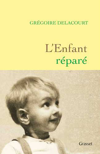 L'enfant réparé (Grand format - Broché 2021), de Grégoire Delacourt | Grasset