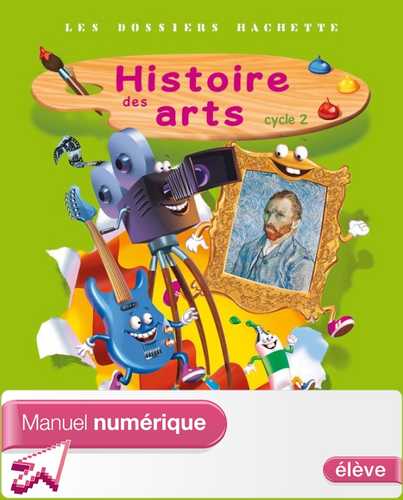 Les Dossiers Hachette Histoire Cycle 2 - Histoire des Arts - Manuel ...