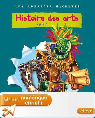 Les Dossiers Hachette Histoire Cycle 3 - Histoire des Arts - Manuel ...