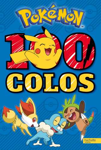 Pokémon / 100 colos (Grand format - Broché 2016), de | Hachette Jeunesse