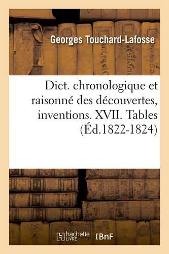 Dict. chronologique et raisonné des découvertes, inventions. XVII ...