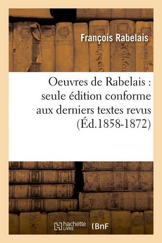 Oeuvres de Rabelais : seule édition conforme aux derniers textes revus (Éd.1858-1872)