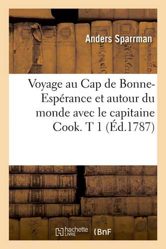 Voyage au Cap de Bonne-Espérance et autour du monde avec le capitaine Cook. T 1 (Éd.1787)