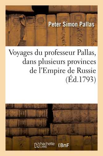 Voyages du professeur Pallas, dans plusieurs provinces de l'Empire de Russie (Éd.1793)