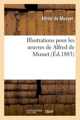Illustrations pour les oeuvres de Alfred Musset