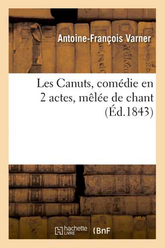 Les Canuts, comédie en 2 actes, mêlée de chant