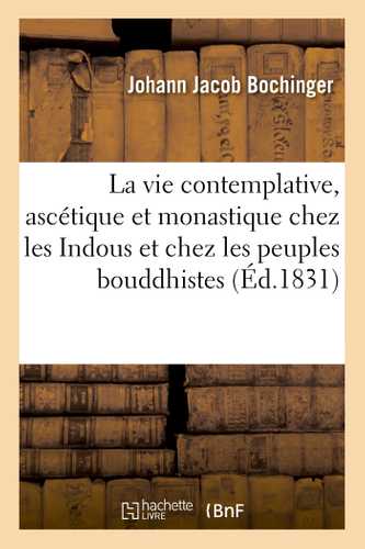 La vie contemplative, ascétique et monastique chez les Indous et chez les peuples bouddhistes