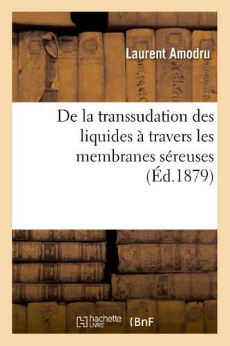 De la transsudation des liquides à travers les membranes séreuses