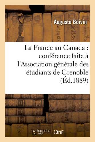 La France au Canada : conférence faite à l'Association générale des étudiants de Grenoble