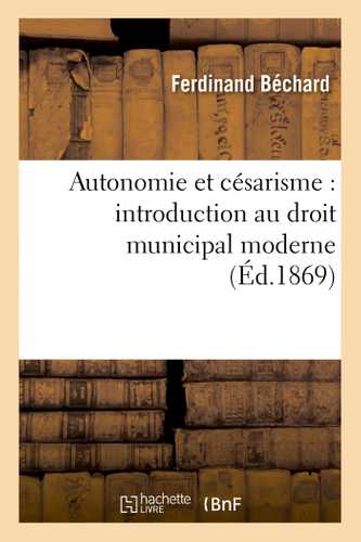Autonomie et césarisme : introduction au droit municipal moderne
