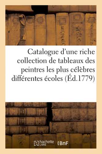 Catalogue d'une riche collection de tableaux des peintres les plus célèbres des différentes écoles
