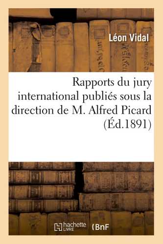Rapports du jury international publiés sous la direction de M. Alfred Picard