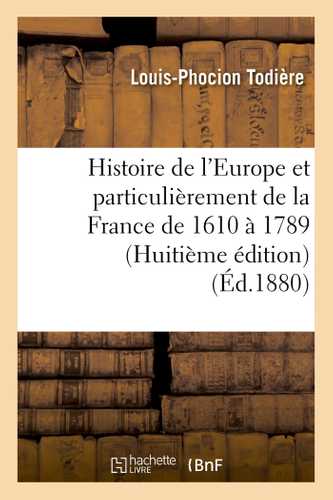 Histoire de l'Europe et particulièrement de la France de 1610 à 1789 Huitième édition