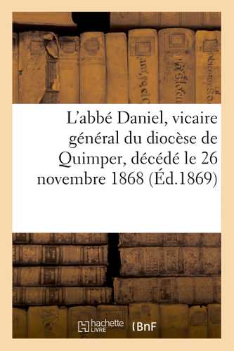 L'abbé Daniel, vicaire général du diocèse de Quimper, décédé le 26 novembre 1868